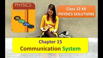 Communication System CLASS 12 PHYSICS NCERT CHAPTER 15