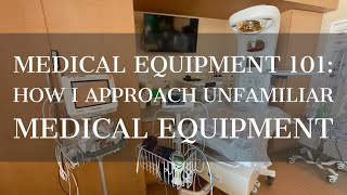 Medical Equipment 101: How I approach unfamiliar  Medical Equipment