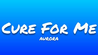 AURORA- Cure For Me (Lyrics)