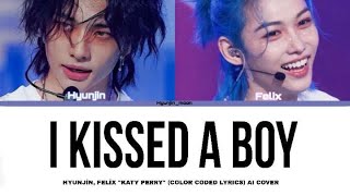 HYUNJİN & FELİX 'I Kissed A Boy' [AI COVER] (Color Coded Lyrıcs)