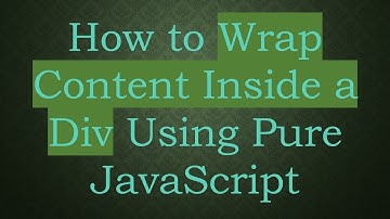 How to Wrap Content Inside a Div Using Pure JavaScript