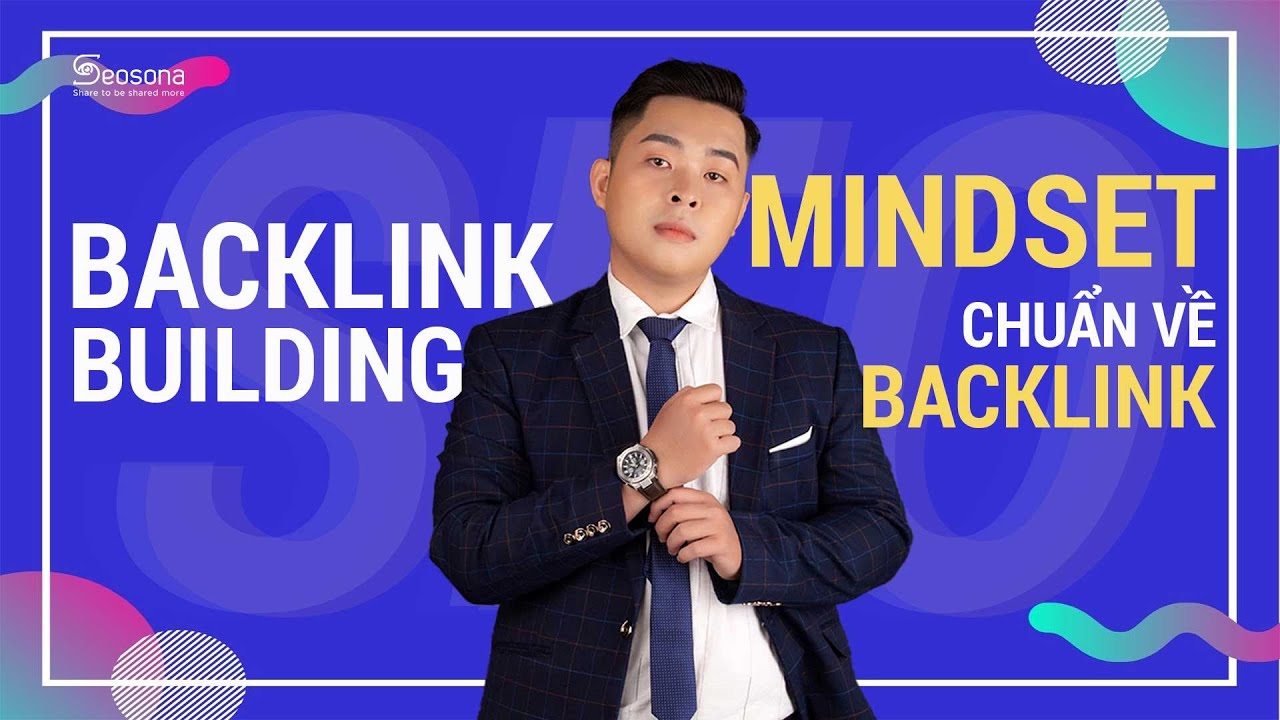 [ Backlink building: Mindset chuẩn về Backlink – 7 nguyên tắc “Vàng” giúp đột phá sức mạnh website ]