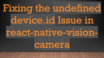 Fixing the undefined device.id Issue in react-native-vision-camera