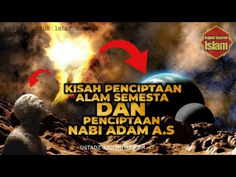 Kisah penciptaan Nabi Adam Alaihissalam dan penciptaan alam semesta