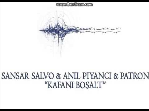 Sansar Salvo & Anıl Piyancı & Patron - Kafanı Boşalt