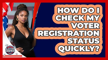 How Do I Check My Voter Registration Status Quickly? - Election Central Channel