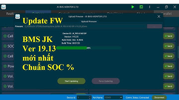 Hướng dẫn update FW BMS JK lên V19.13 mới nhất chuẩn SOC% | 0984618783