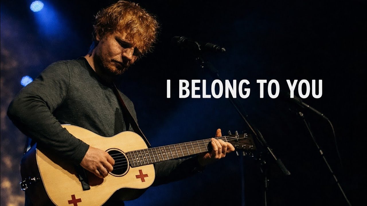Ed Sheeran – I Belong To You (Original Lyrics)