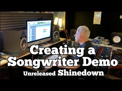 Creating a Songwriter DEMO (Unreleased Shinedown)