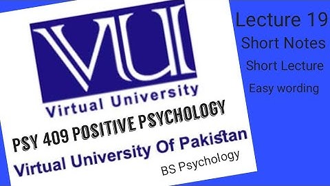 Psy 409 # lecture 19 # Positive Psychology # Bs Psychology # Short notes # Short lectures