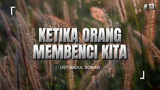 KETIKA ORANG MEMBENCI KITA APA YANG HARUS KITA LAKUKAN?? II UST ABDUL SOMAD