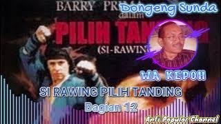si rawing pilih tanding bagian 12
