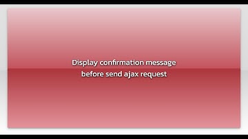 Display confirmation message before send ajax request