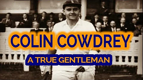 COLIN COWDREY A TRUE GENTLEMAN