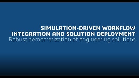 Simulation-driven Workflow Integration and Solution Deployment