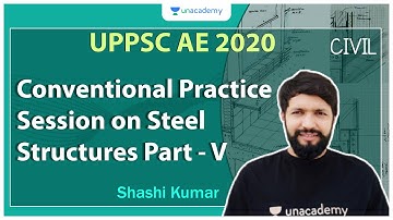 ESE 2021 Prelims | Conventional Practice Session on Steel Structures Part - V | Civil | Shashi Kumar