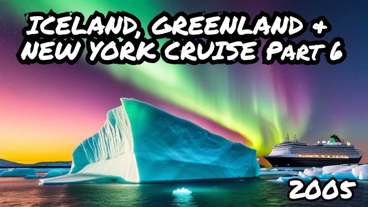 Greenland, Iceland and New York Cruise Sea Princess 2005 Part 6