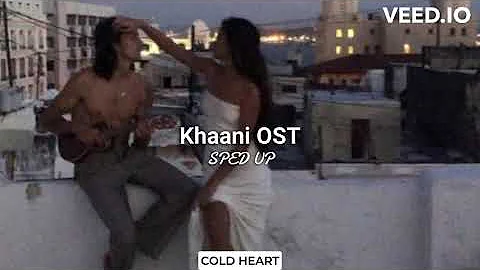 Khaani OST (SPED UP/NIGHTCORE) | Rahat Fateh Ali Khan | COLD HEART