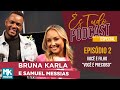 És Tudo #2 | Podcast Bruna Karla com Samuel Messias | Você é Filho