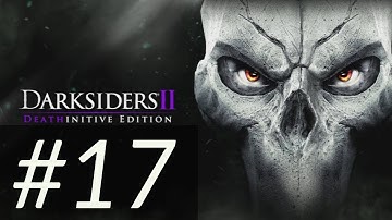 Darksiders 2 Deathinitive Edition 100%  Gameplay Walkthrough Part 17 [1080p HD] - No Commentary