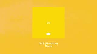 3:15 (Breathe) Russ