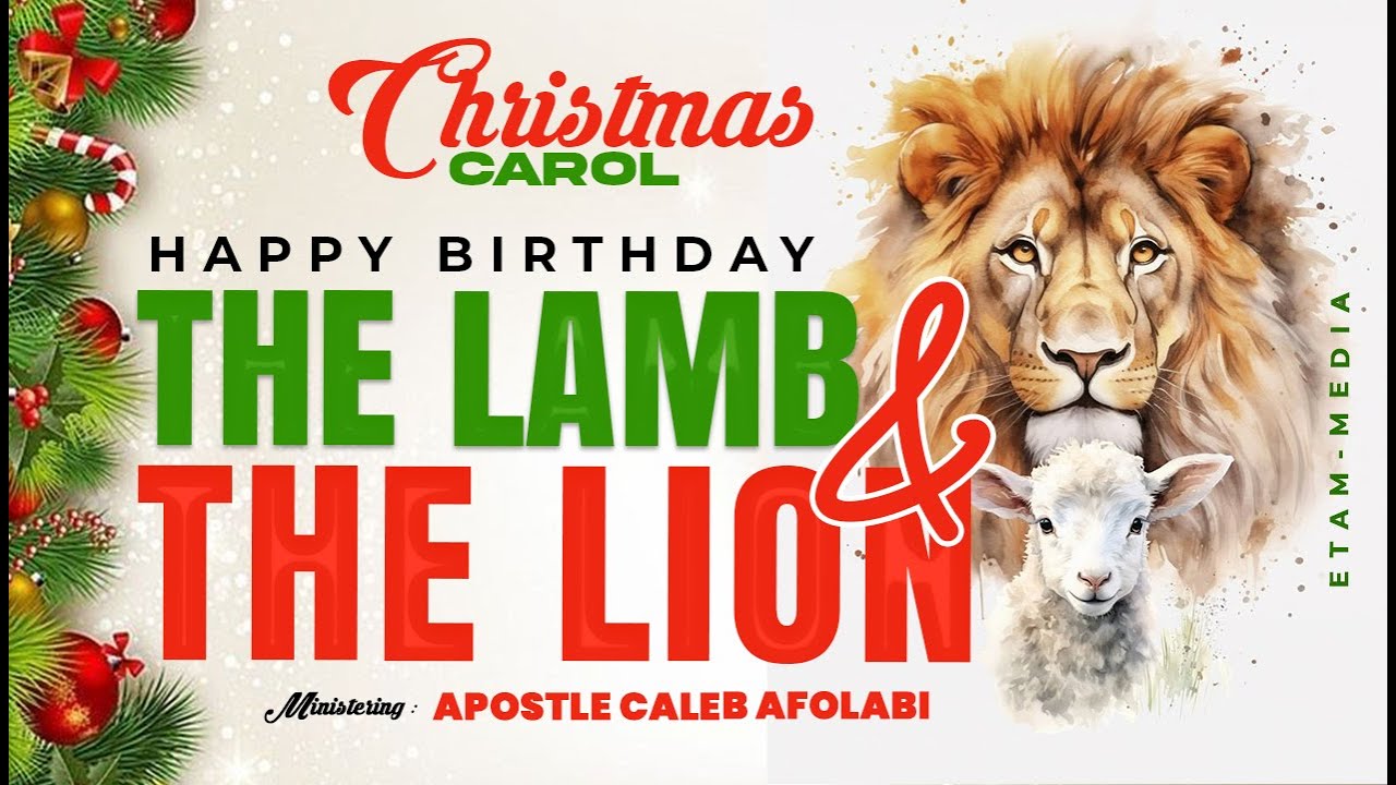 Happy Birthday The Lamb And The Lion | Christmas Carol |Apostle Caleb Afolabi | Sat 20-12-25