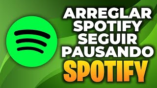 Cómo Solucionar el Problema de Spotify que se Pausa Constantemente