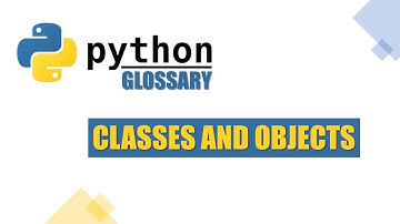 Python Programming Glossary - What is a Class? What is an Object?