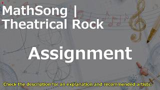 Assignment Song | Theatrical Rock | MathSong
