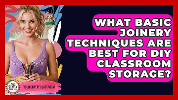 What Basic Joinery Techniques Are Best For DIY Classroom Storage? - Your Crafty Classroom