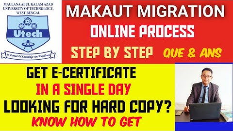 MAKAUT STUDENTS GET E-MIGRATION & HARD COPY: KNOW HOW, ONLINE & PROCESS OF APPLICATION, LATEST NEWS