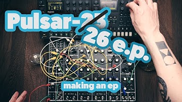 Pulsar 23/26, how I make an EP! (with Digitakt and Digitone)
