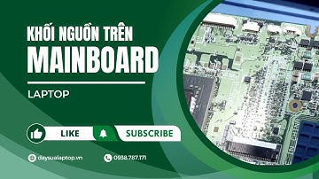 Khối nguồn mainboard Laptop - Dạy sửa laptop  chuyên sâu Phần 1