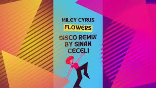 Miley Cyrus - Flowers (Disco Remix by Sinan Ceceli) Resimi