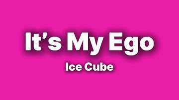 Thumbnail of Ice Cube - It's My Ego [Lyrics]
