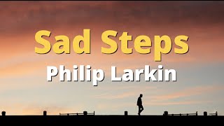 Sad Steps ~ Philip Larkin