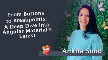 From Buttons to Breakpoints: Explore Angular Material with Ankita Sood | NG-DE 2024