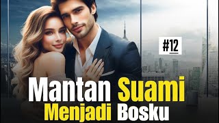 Mantan Suami Menjadi Bosku - Bab 12. Penulis Mechan. Link Baca Novelnya Ada Di Deskripsi Ya, Bestie.