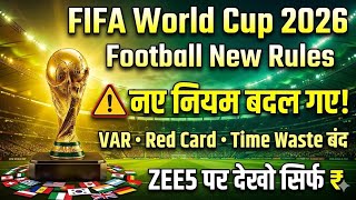 FIFA World Cup 2026 — New Rules, VAR Update, Red Card & ZEE5 Price Revealed 