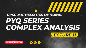 UPSC Mathematics Optional | PYQ Series | Complex Analysis - Lecture 11