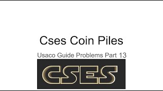 Cses Coin Piles — USACO Guide Walkthrough Part 13