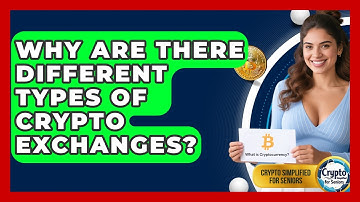Why Are There Different Types Of Crypto Exchanges? - Crypto Simplified for Seniors