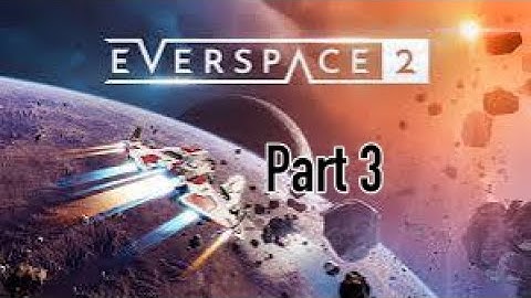 Everspace 2 (Part 3)