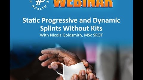 Static Progressive and Dynamic Splints Without Kits Webinar