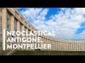 [4K] WALKING: MONTPELLIER, FRANCE - Neoclassical overload in Antigone