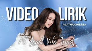 AGATHA CHELSEA - AT LEAST WE TRIED (LYRIC VIDEO) LIRIK LAGU TRENDING TERBARU