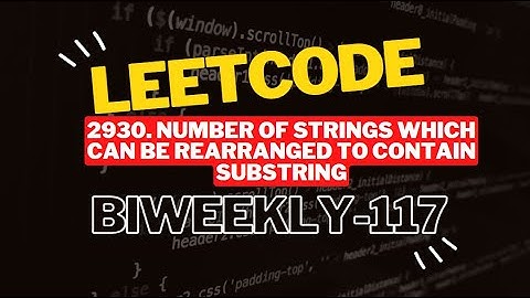 2930 Number of Strings Which Can Be Rearranged to Contain Substring | Biweekly Contest 117