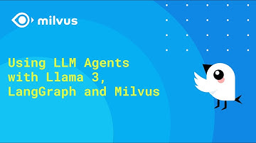 Using LLM Agents with Llama 3, LangGraph and Milvus