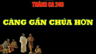TC 240. Càng gần Chúa hơn