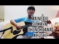 Maine dil se kaha dhundh lana khushi acoustic cover by dr sushil bhojwani